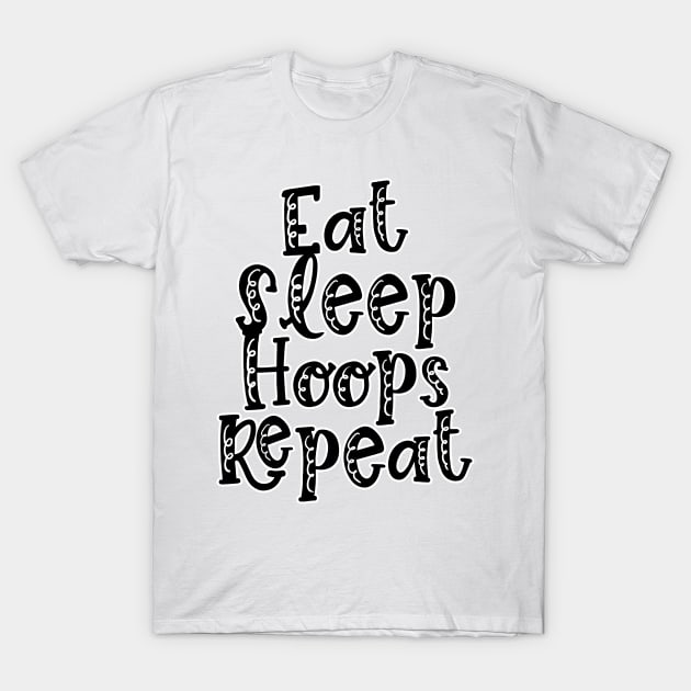 Eat Sleep Hoops Repeat T-Shirt by nextneveldesign